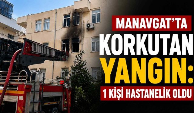 Manavgat'ta korkutan yangın: 1 kişi hastanelik oldu