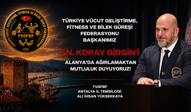 TVGFBF Başkanı Koray Girgin, Summer GYM’in açılışı için Alanya’ya geliyor