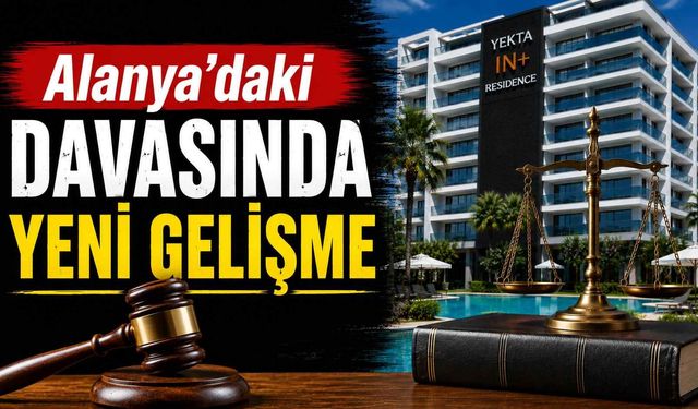 Alanya'daki haşema davasında yeni gelişme