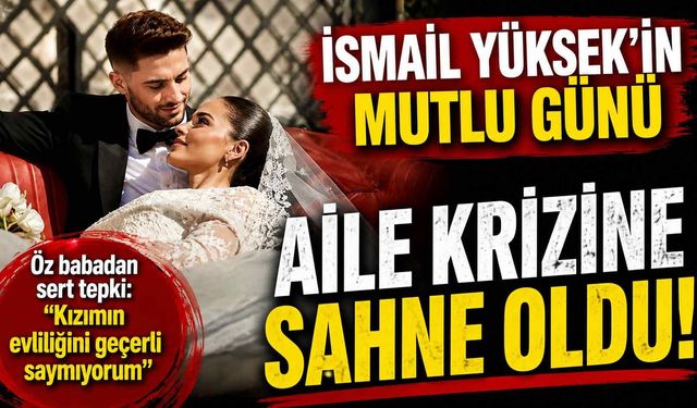 İsmail Yüksek'in mutlu günü aile krizine sahne oldu
