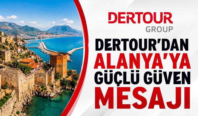 DerTour'dan Alanya'ya güçlü güven mesajı