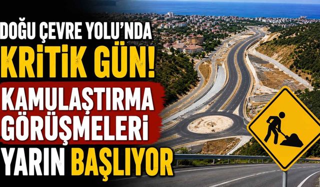 Doğu Çevre Yolu'nda kritik gün! Kamulaştırma görüşmeleri yarın başlıyor
