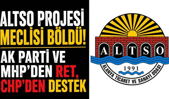 ALTSO Projesi meclisi böldü! AK Parti ve MHP'den ret, CHP'den destek
