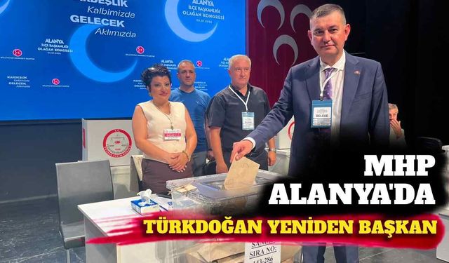 MHP Alanya'da Türkdoğan yeniden başkan