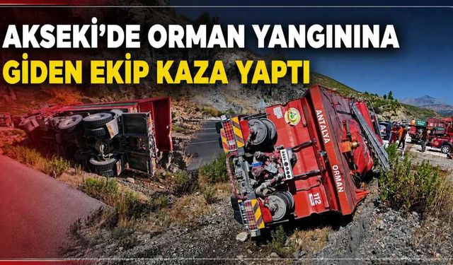 Akseki'de orman yangınına giden ekip kaza yaptı