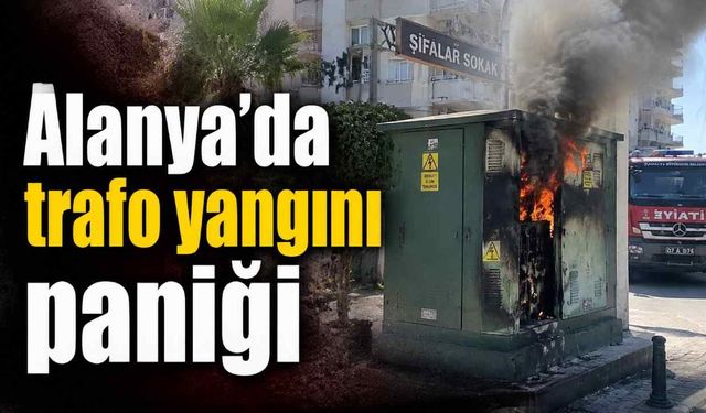 Alanya'da trafo yangını paniği