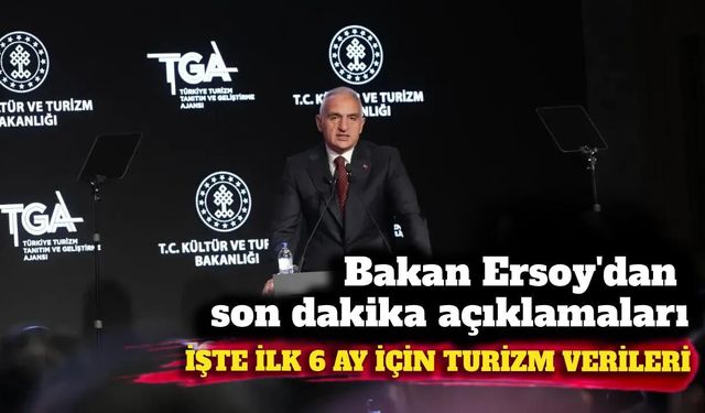 Bakan Ersoy'dan son dakika açıklamaları! İşte ilk 6 ay için turizm verileri