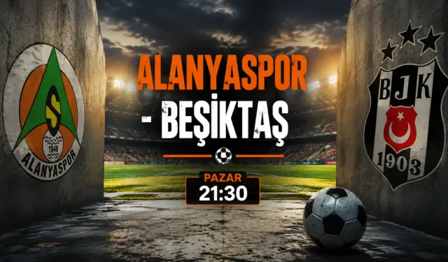 Alanyaspor - Beşiktaş maçı ne zaman?