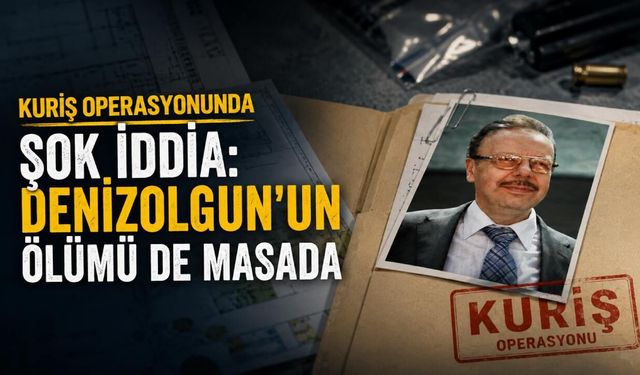 Kuriş operasyonunda şok iddia: Denizolgun'un ölümü de masada
