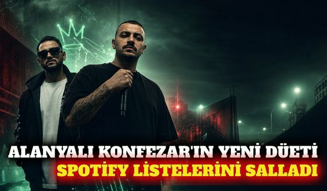 Alanyalı Konfezar ve Defkhan düeti Spotify listelerinde