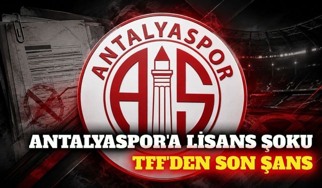 Antalyaspor lisans alamadı: TFF'den 30 Eylül'e kadar süre