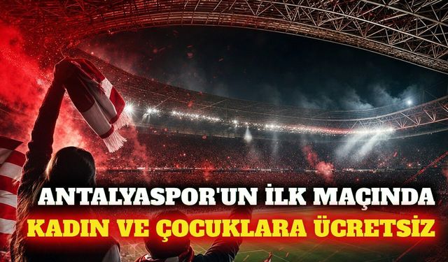 Antalyaspor'un ilk maçı kadın ve çocuklara ücretsiz