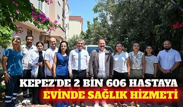 Kepez'de 2 bin 606 hastaya evde sağlık hizmeti