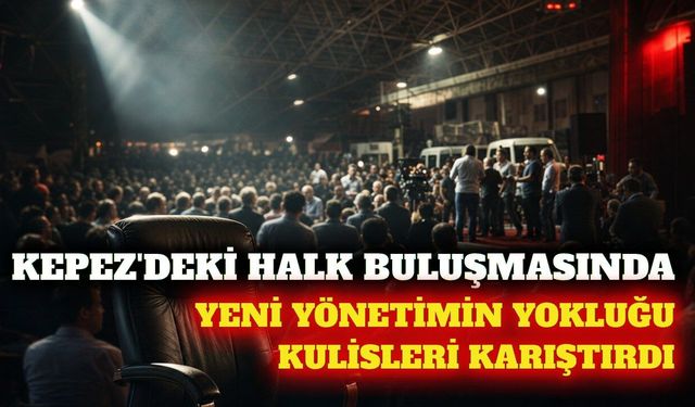 Kepez'de halk buluşması: Yeni Parti yönetimi katılmadı