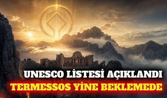 UNESCO listesi yenilendi: Antalya'nın Termessos beklentisi
