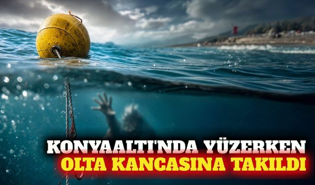 Konyaaltı'nda denize giren kişi olta iğnesine takıldı