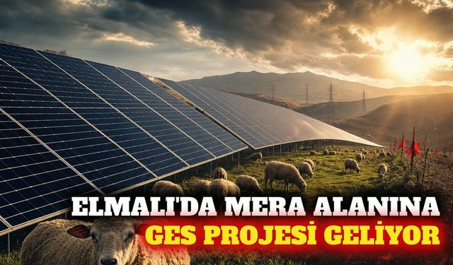 Elmalı'daki mera alanına GES projesi için ÇED toplantısı