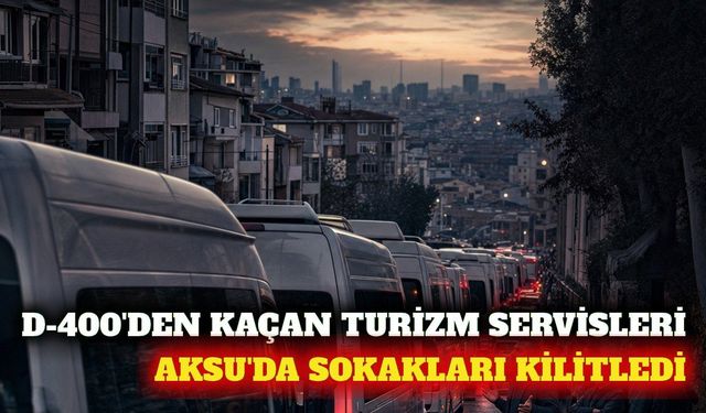 Aksu'da turizm servisleri ara sokakları kilitledi