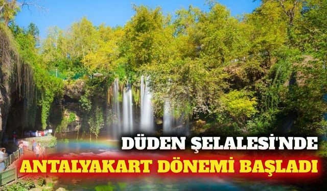 Kepez'deki Düden Şelalesi'ne Antalyakart ile giriş başladı