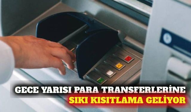 Gece yapılan para transferlerine uluslararası kısıtlama