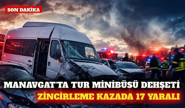 Manavgat'ta zincirleme kaza: 6'sı turist 17 kişi yaralandı