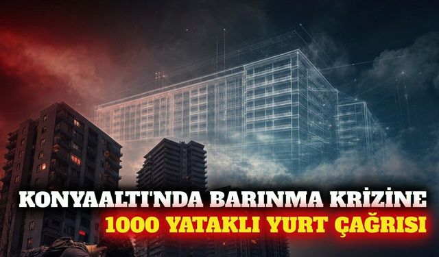 Konyaaltı'nda 1000 yataklı öğrenci yurdu çağrısı