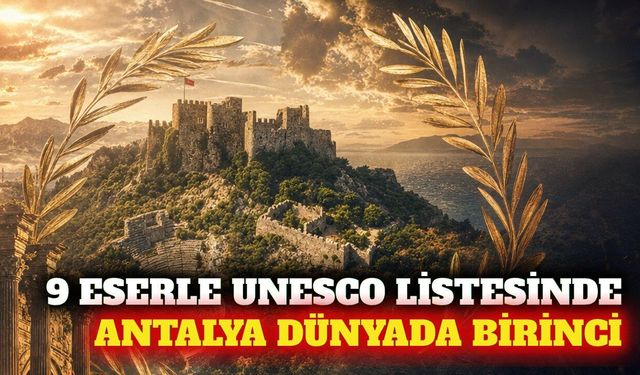 Antalya UNESCO geçici listesinde 9 eserle dünyada birinci