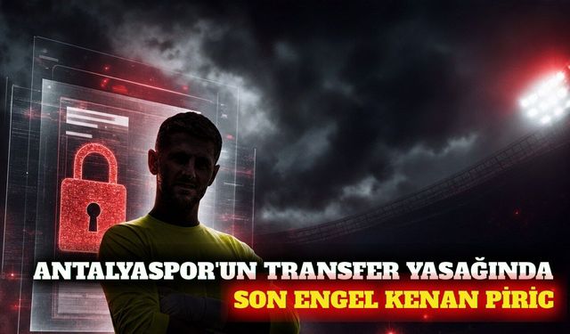 Antalyaspor'un transfer tahtasında son engel Kenan Piric