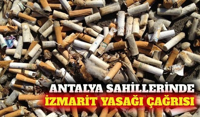 Antalya sahillerinde izmarit yasağı çağrısı dikkat çekiyor