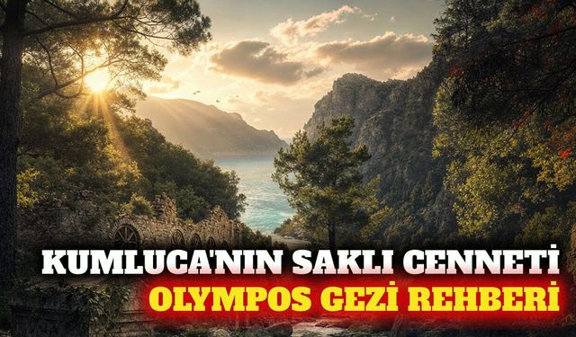 Kumluca Olympos Antik Kenti ulaşım ve ziyaret rehberi