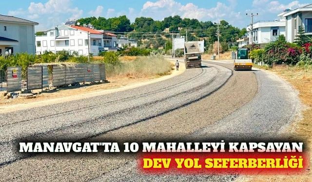 Manavgat'ta 10 mahallenin ulaşım altyapısı yenileniyor