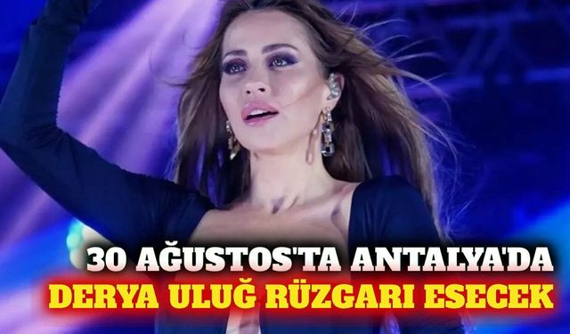 Derya Uluğ 30 Ağustos'ta Antalya Cumhuriyet Meydanı'nda