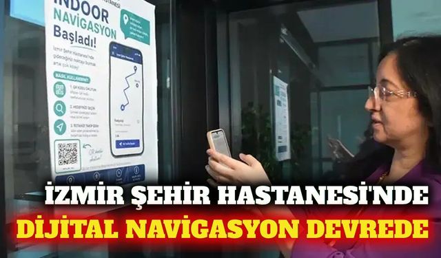 İzmir Şehir Hastanesi'nde dijital navigasyon dönemi