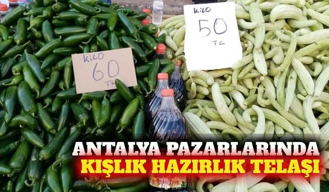Antalya pazarlarında kışlık turşu ve salça mesaisi başladı