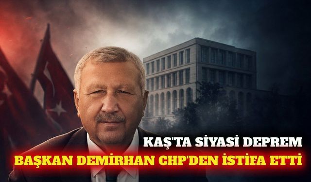Kaş Belediye Başkanı Erol Demirhan CHP'den istifa etti