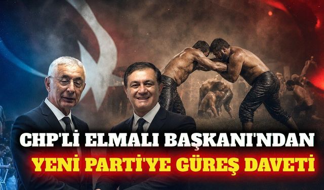 CHP'li Elmalı Başkanı'ndan YENİ Parti'ye güreş daveti