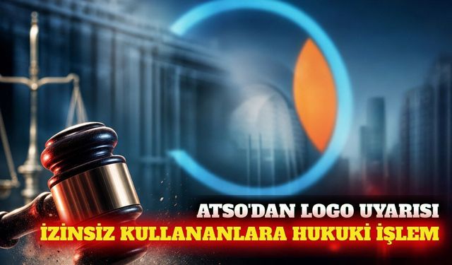 ATSO'dan izinsiz logo kullananlara hukuki işlem uyarısı