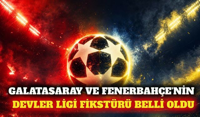 Temsilcilerimizin Şampiyonlar Ligi fikstürü belli oldu