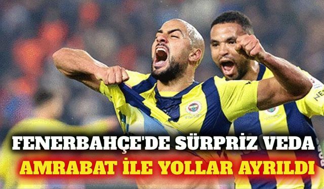 Fenerbahçe'de Sofyan Amrabat ile yollar ayrıldı