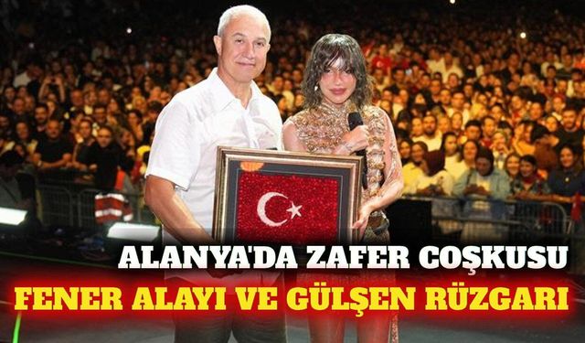 Alanya'da fener alayı ve Gülşen konseriyle 30 Ağustos coşkusu