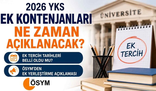 2026 YKS ek kontenjanları ne zaman açıklanacak?