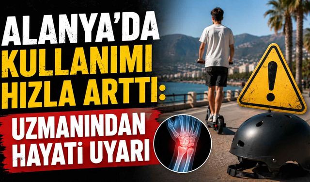 Alanya’da kullanımı hızla arttı: Uzmanından hayati uyarı