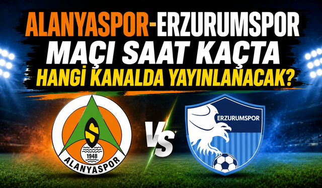 Alanyaspor Erzurum Kampını Erzurumspor FK Maçıyla Noktalıyor
