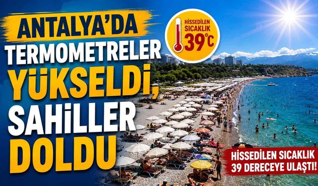 Antalya’da termometreler yükseldi, sahiller doldu