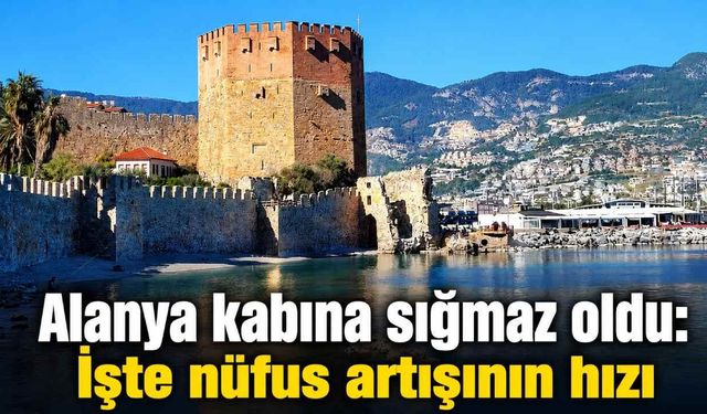 Antalya'nın nüfusu 20 yılda yaklaşık yüzde 55 arttı, Alanya 371 bin kişiyi aştı