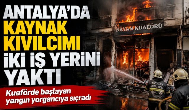 Antalya'da kaynak kıvılcımı yangına dönüştü: İki iş yeri zarar gördü