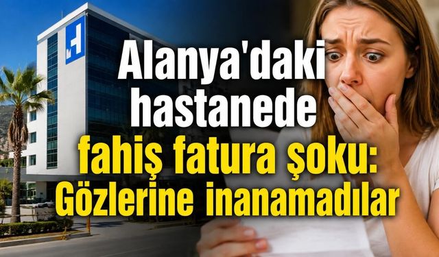 Alanya’da özel hastane faturası CİMER’e taşındı