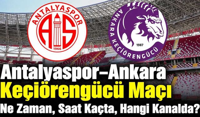 Antalya’da Antalyaspor sezonu Keçiörengücü maçıyla açıyor
