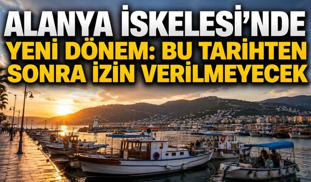 Alanya İskelesi’nde ruhsatsız teknelere ticari faaliyet yasağı