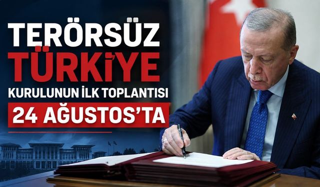 Terörsüz Türkiye kurulunun ilk toplantısı 24 Ağustos'ta
